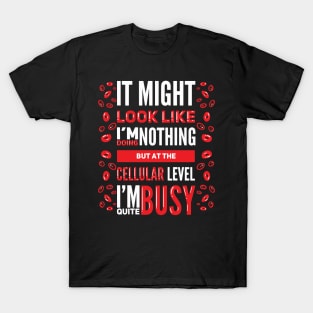 Biology Student Doing Nothing Lazy Cell Biology Teacher T-Shirt